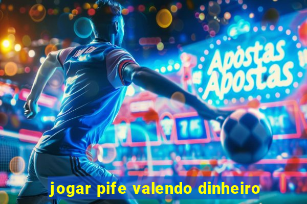 jogar pife valendo dinheiro